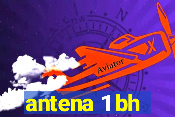 antena 1 bh